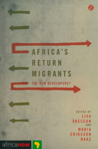 Lisa Åkesson & Maria Eriksson Baaz (toim.). Africa's return migrants. The new developers? Zed Books, 2015.
