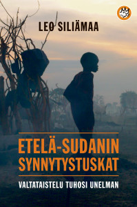 Leo Siliämaa. Etelä-Sudanin synnytystuskat. Valtataistelu tuhosi unelman. Like, 2015.