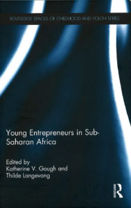 Katherine v. Gough & Thilde langevang (toim.). Young Entrepreneurs in Sub-Saharan Africa. Routledge, 2016.